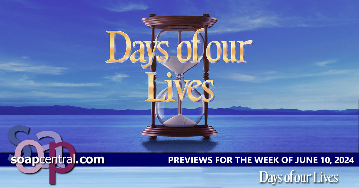 DAYS Spoilers for the week of June 10, 2024 on Days of our Lives | Soap Central