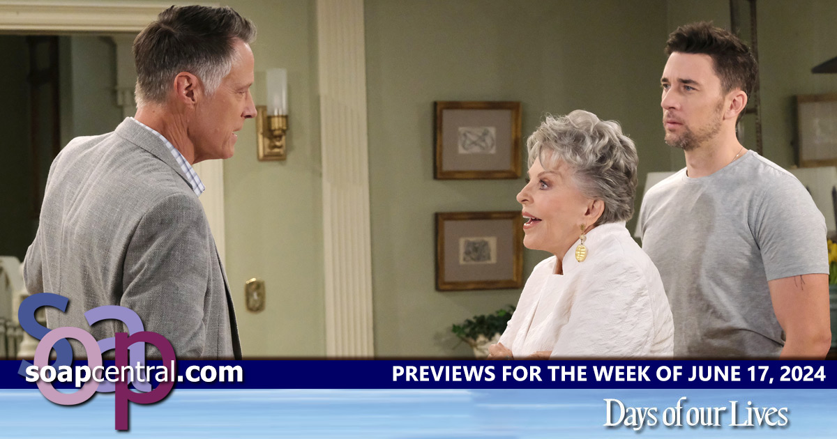 DAYS Spoilers for the week of June 17, 2024 on Days of our Lives | Soap Central