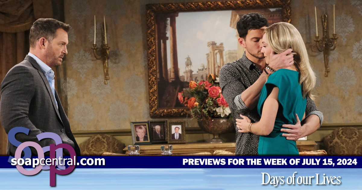 DAYS Spoilers for the week of July 15, 2024 on Days of our Lives | Soap Central