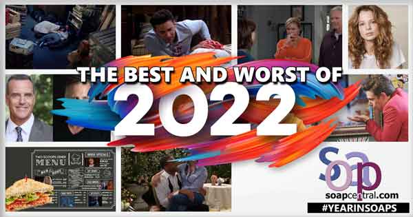 YEAR IN REVIEW: Soap Central's guide to the best, worst, hits, misses, and everything else in 2022