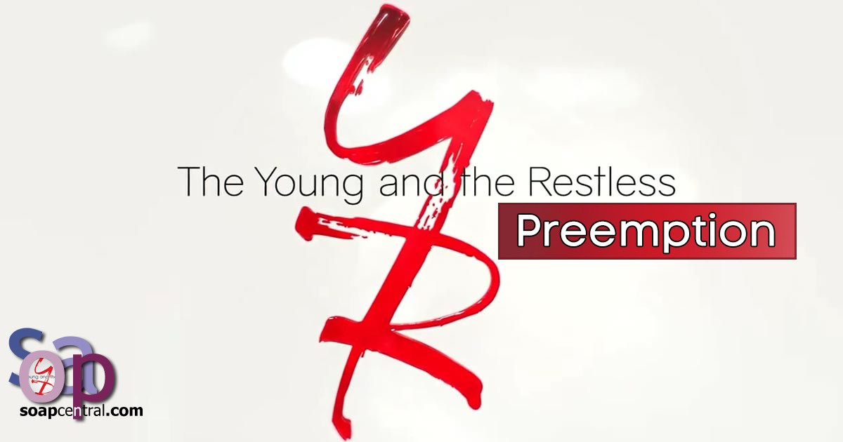 PREEMPTION: The Young and the Restless did not air